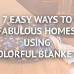 7 easy ways ti fabulous homes using colorful blankets